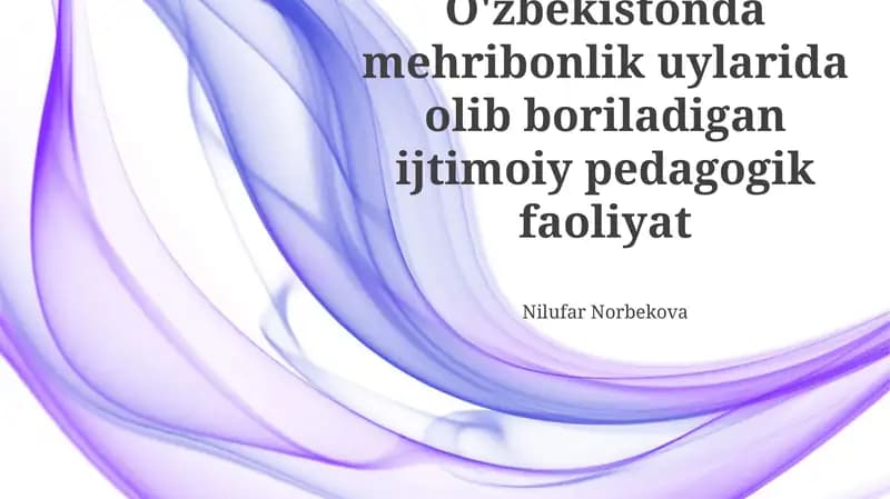 O'zbekistonda mehribonlik uylarida olib boriladigan ijtimoiy pedagogik faoliyat