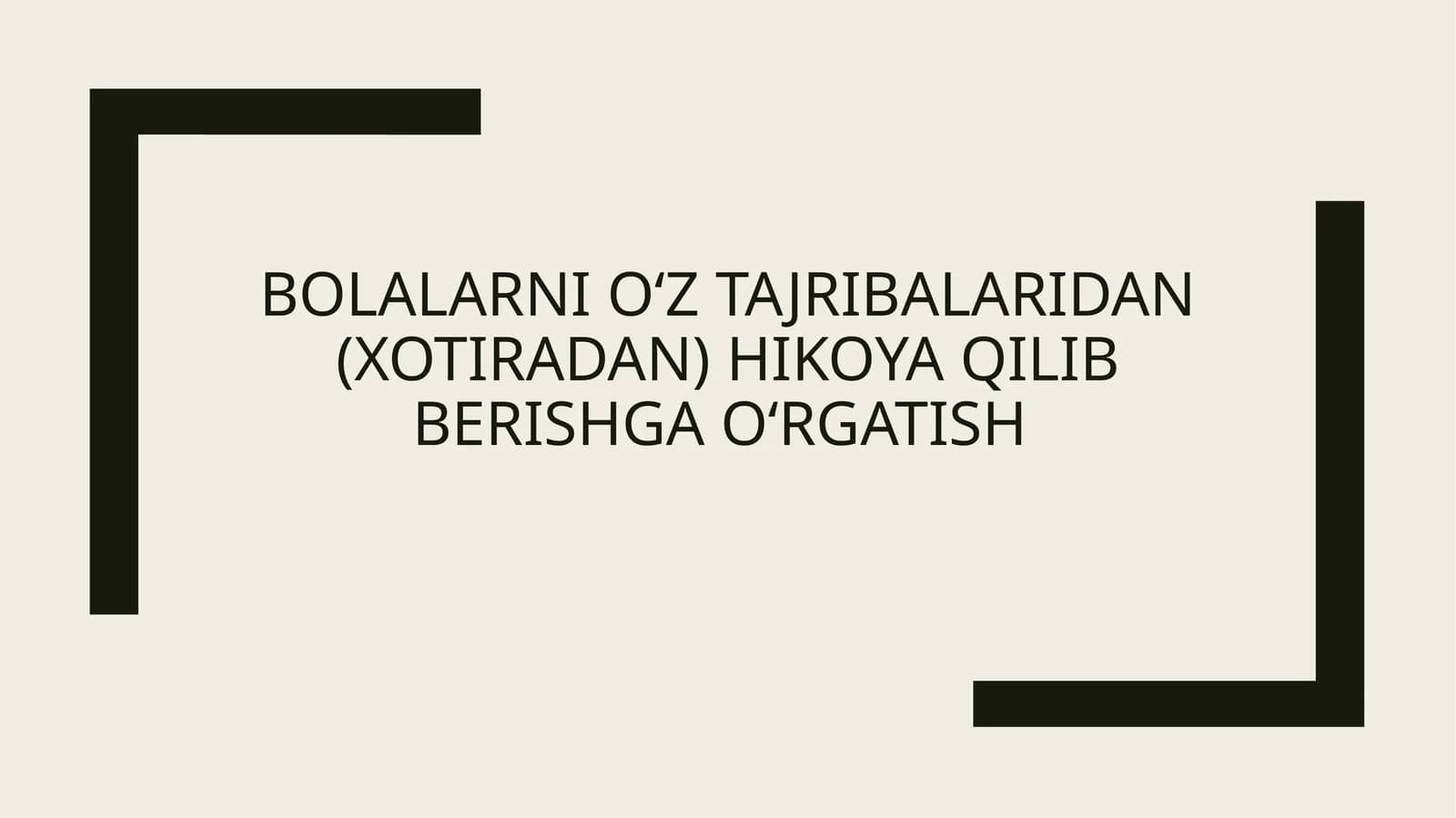 Bolalarni o‘z tajribalaridan (xotiradan) hikoya qilib berishga o‘rgatish