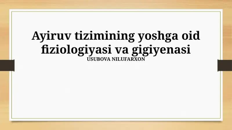 Ayiruv tizimining yoshga oid fiziologiyasi va gigiyenasi