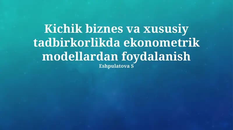 Kichik biznes va xususiy tadbirkorlikda ekonometrik modellardan foydalanish