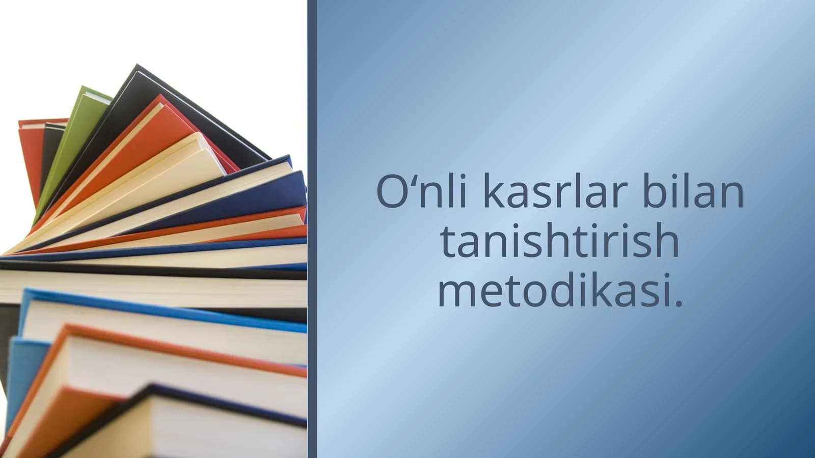 O‘nli kasrlar bilan tanishtirish metodikasi