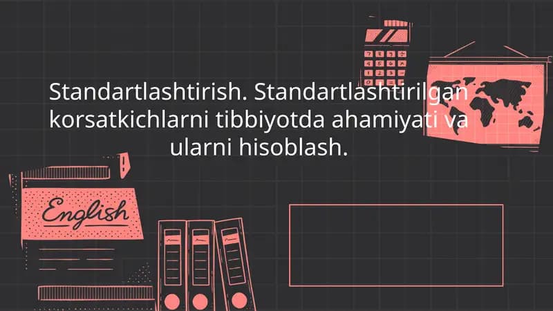 Standartlashtirish. Standartlashtirilgan korsatkichlarni tibbiyotda ahamiyati va ularni hisoblash.