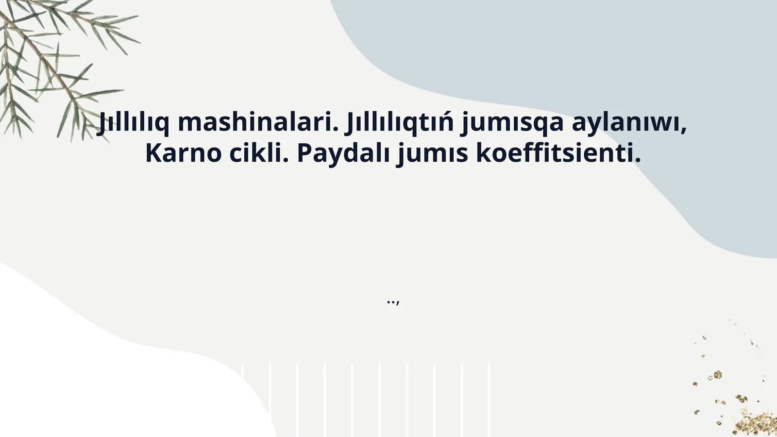 Jıllılıq mashinalari. Jıllılıqtıń jumısqa aylanıwı, Karno cikli. Paydalı jumıs koeffitsienti.