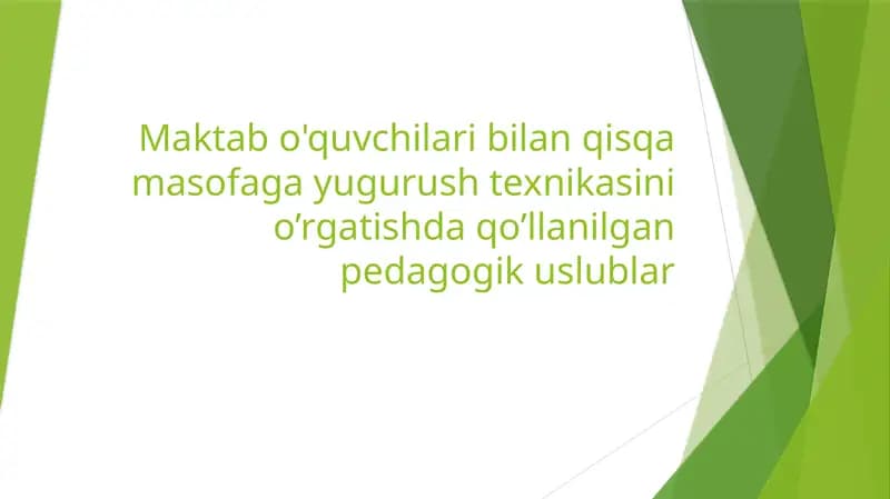 Maktab o'quvchilari bilan qisqa masofaga yugurush texnikasini o’rgatishda qo’llanilgan pedagogik uslublar