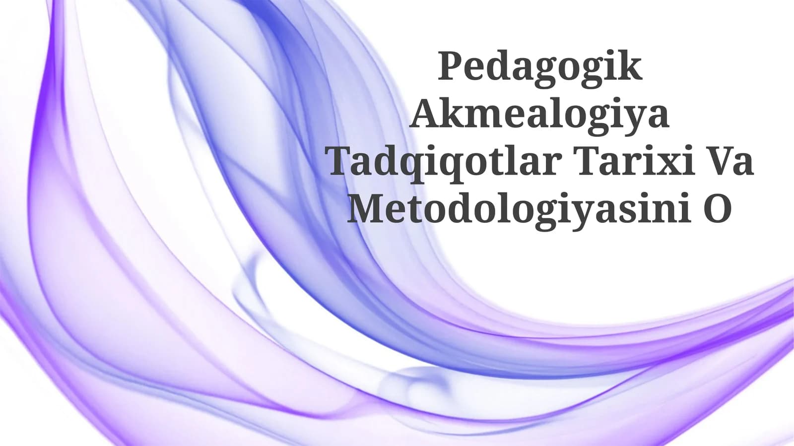 Pedagogik Akmealogiya Tadqiqotlar Tarixi VaMetodologiyasiniO