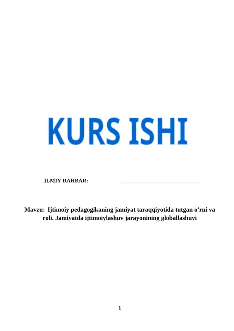 Ijtimoiy pedagogikaning jamiyat taraqqiyotida tutgan o'rni va roli. Jamiyatda ijtimoiylashuv jarayonining globallashuvi (KURS ISHI)
