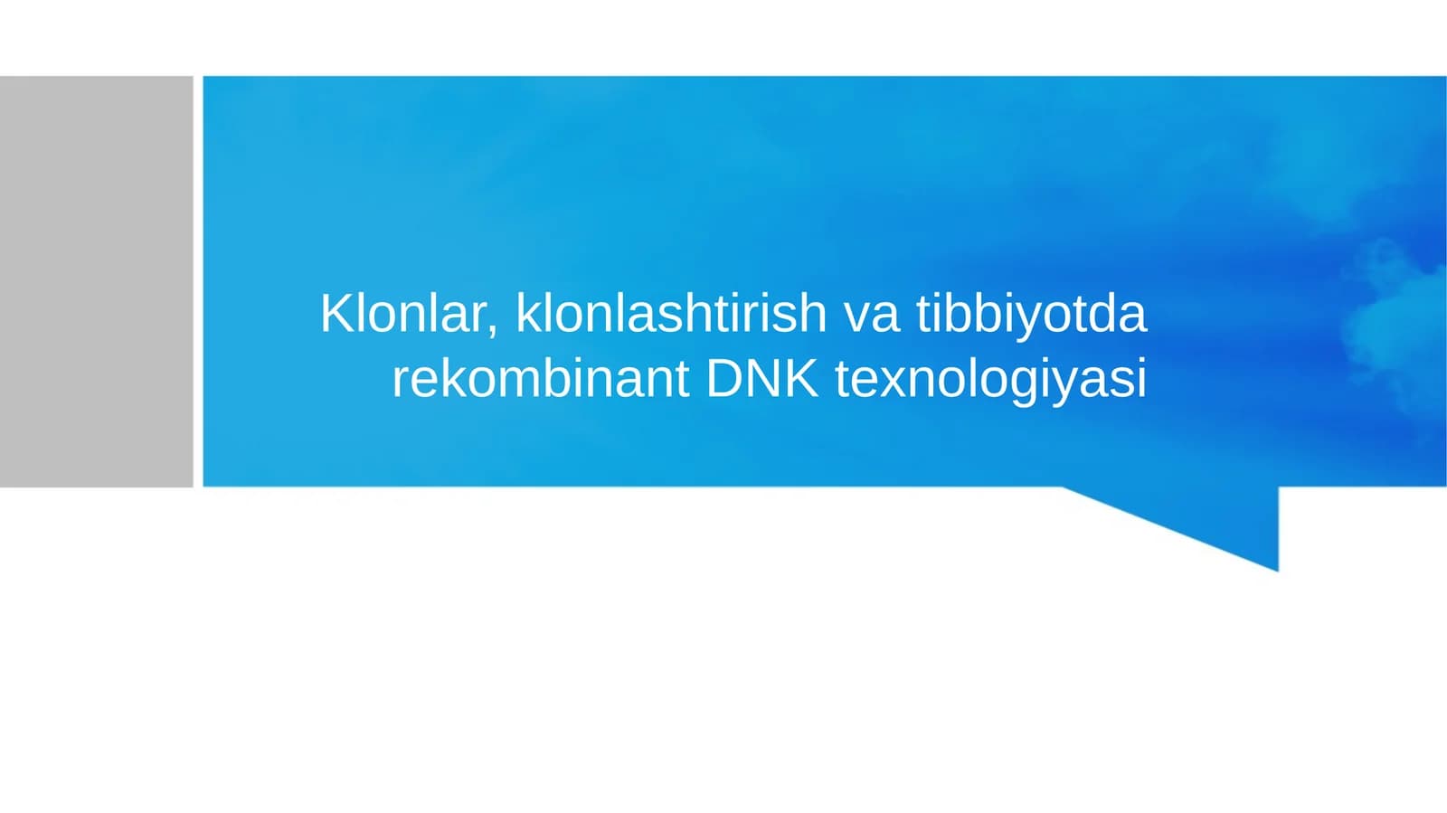 Klonlar, klonlashtirish va tibbiyotda rekombinant DNK texnologiyasi