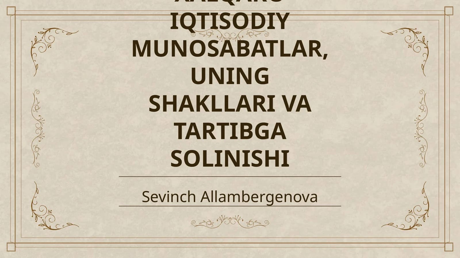 XALQARO IQTISODIY MUNOSABATLAR, UNING SHAKLLARI VA TARTIBGA SOLINISHI