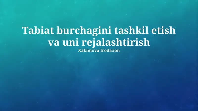 Tabiat burchagini tashkil etish va uni rejalashtirish