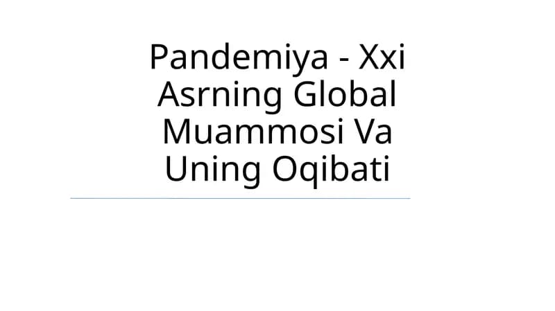 Pandemiya - Xxi Asrning Global Muammosi Va Uning Oqibati