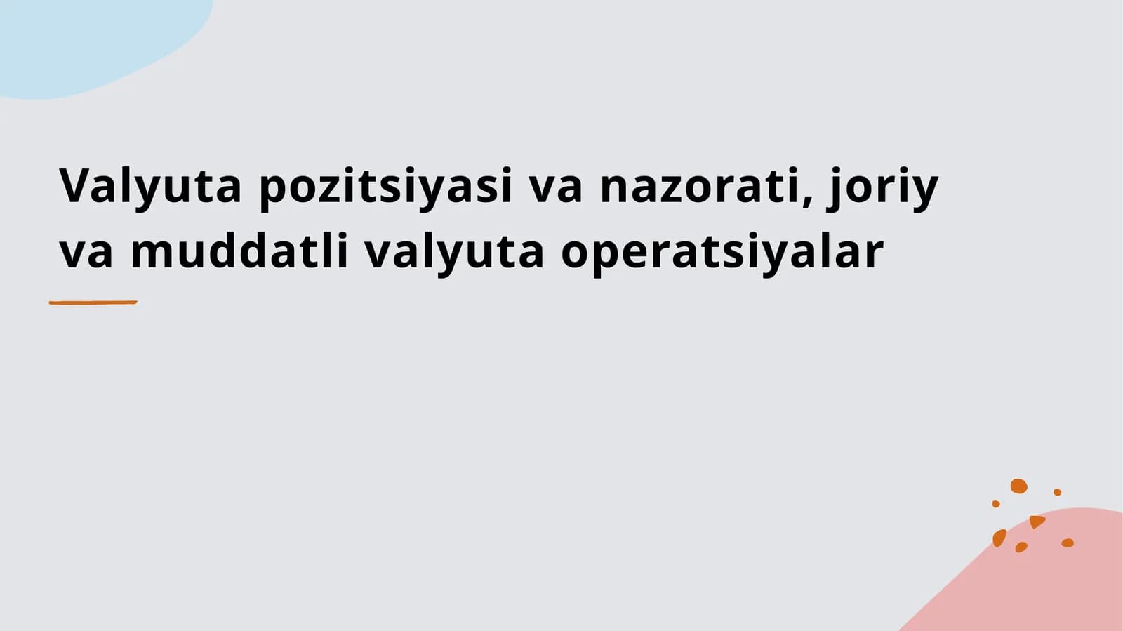 Valyuta pozitsiyasi va nazorati, joriy va muddatli valyuta operatsiyalar