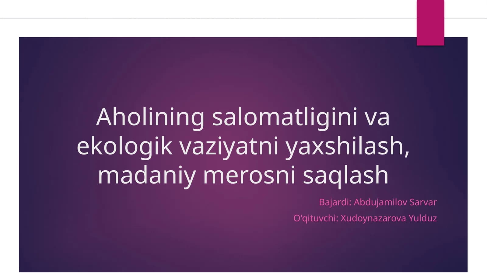 Aholining salomatligini va ekologik vaziyatni yaxshilash, madaniy merosni saqlash