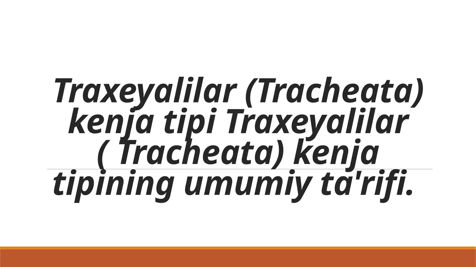 Traxeyalilar (Tracheata) kenja tipi Traxeyalilar ( Tracheata) kenja tipining umumiy ta'rifi.