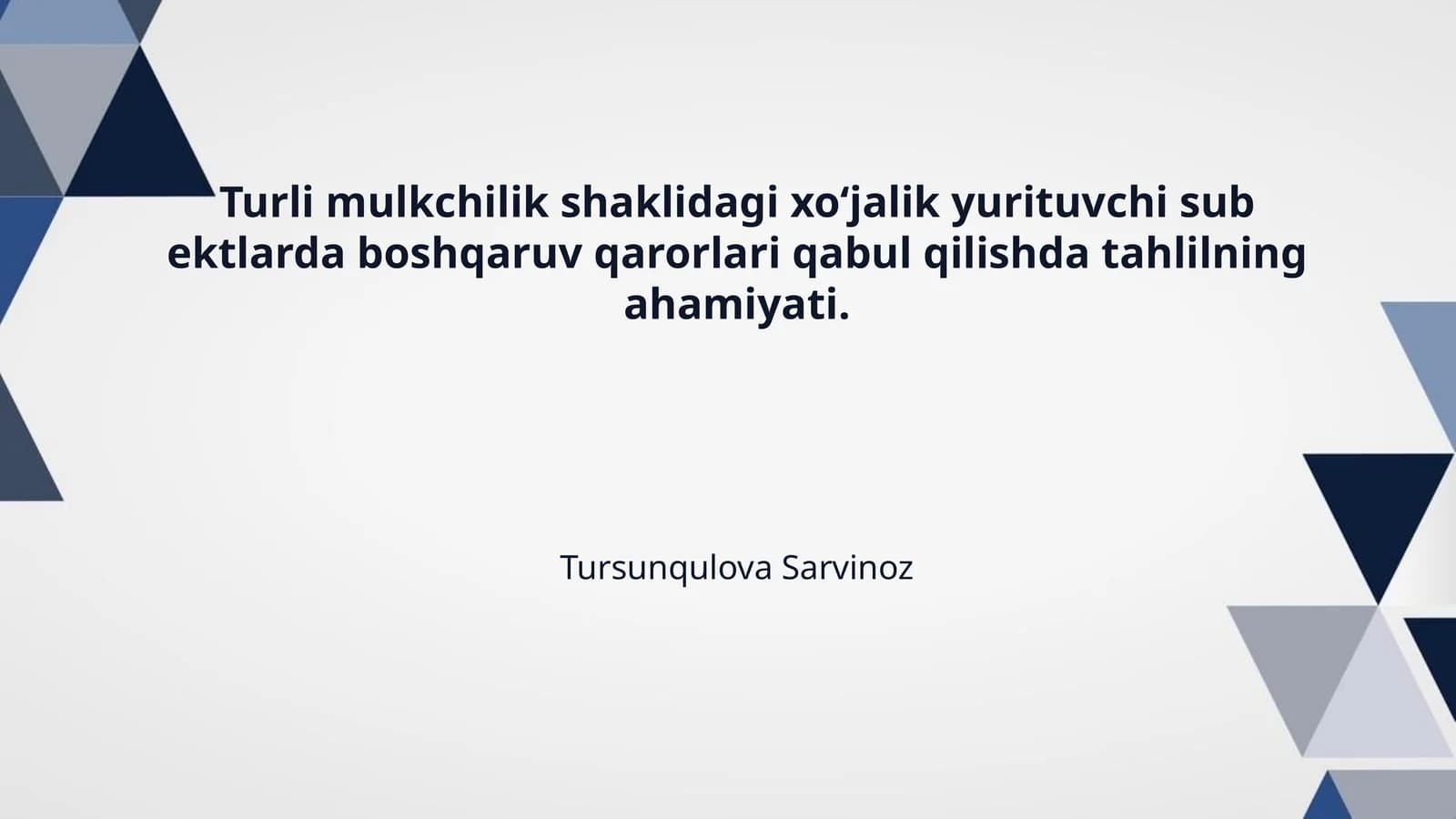 Turli mulkchilik shaklidagi xoʻjalik yurituvchi sub ektlarda boshqaruv qarorlari qabul qilishda tahlilning ahamiyati.