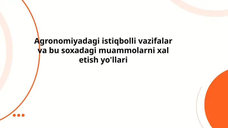 Agranomiya istiqbolli vazifalari va bu sohadagi muammolarni hal etish yoʻllari
