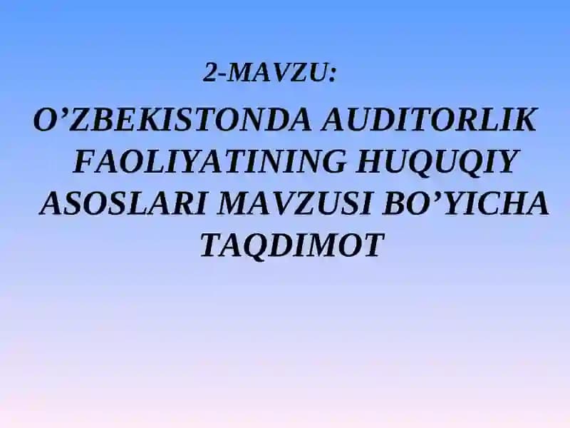 O’ZBEKISTONDA AUDITORLIK FAOLIYATINING HUQUQIY ASOSLARI