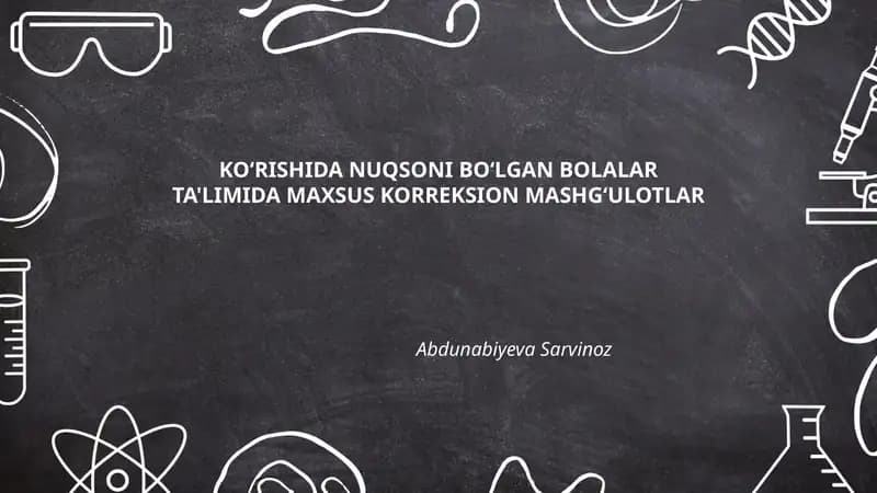 KOʻRISHIDA NUQSONI BOʻLGAN BOLALAR TA'LIMIDA MAXSUS KORREKSION MASHGʻULOTLAR