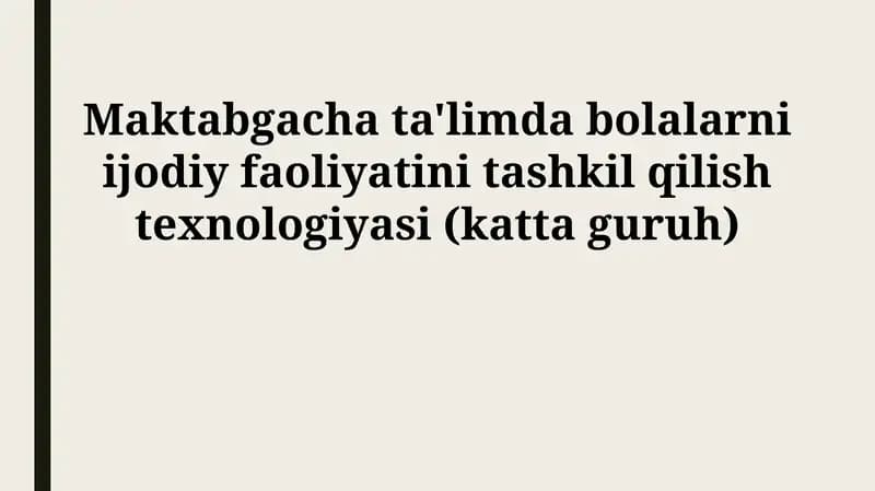 Maktabgacha ta'limda bolalarni ijodiy faoliyatini tashkil qilish texnologiyasi (katta guruh)
