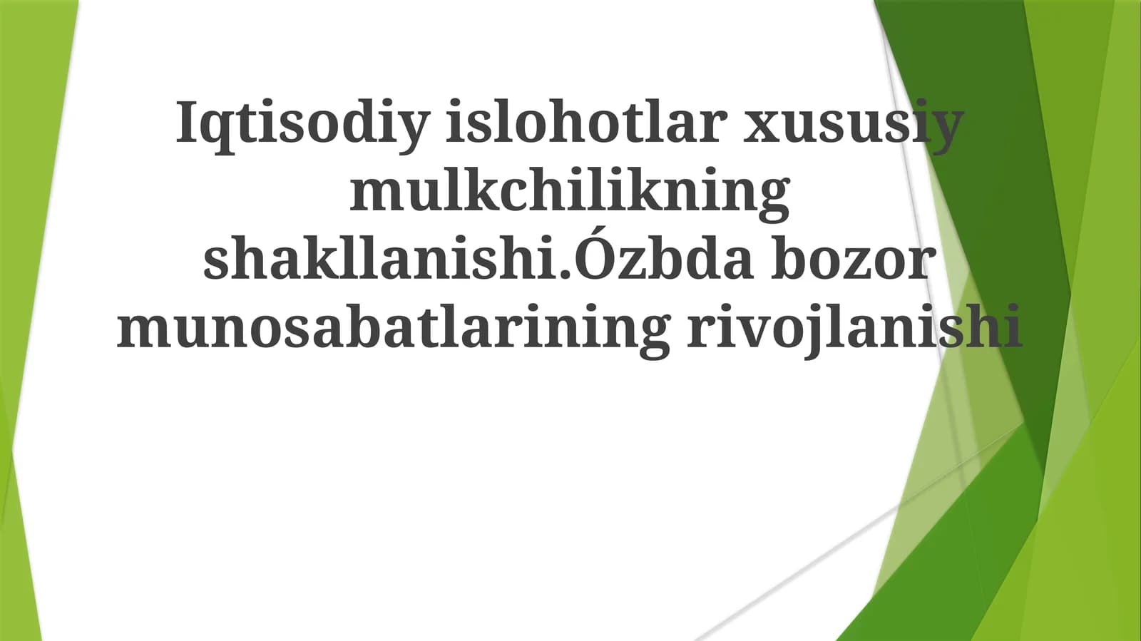 Iqtisodiy islohotlar xususiy mulkchilikning shakllanishi. O'zbdabozor munosabatlarining rivojlanishi