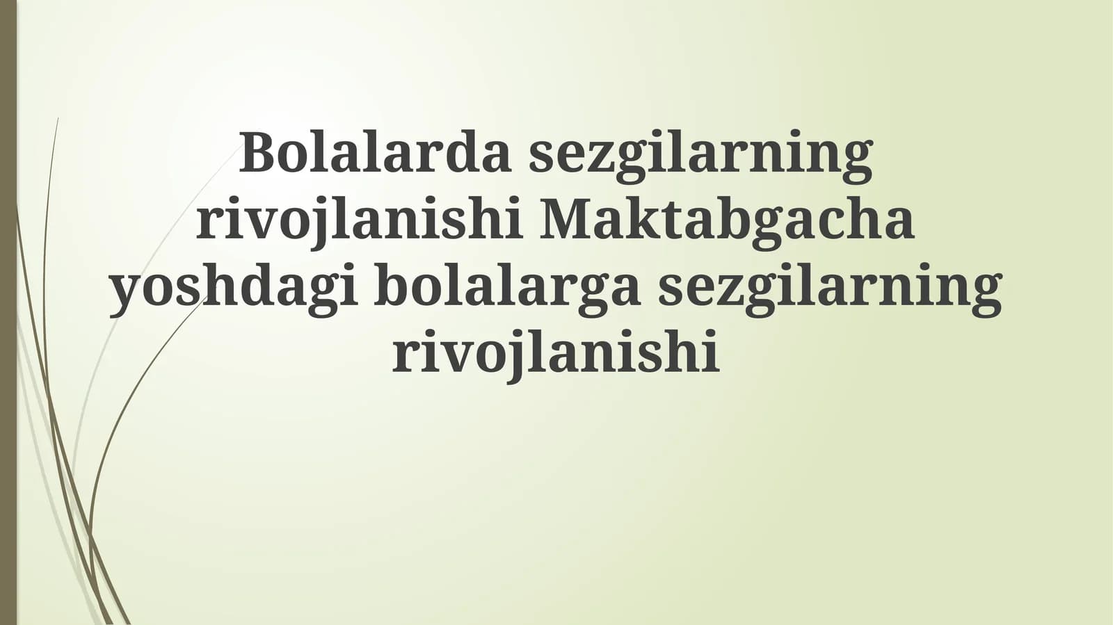 Bolalarda sezgilarning rivojlanishi Maktabgacha yoshdagi bolalarda sezgilarning rivojlanishi