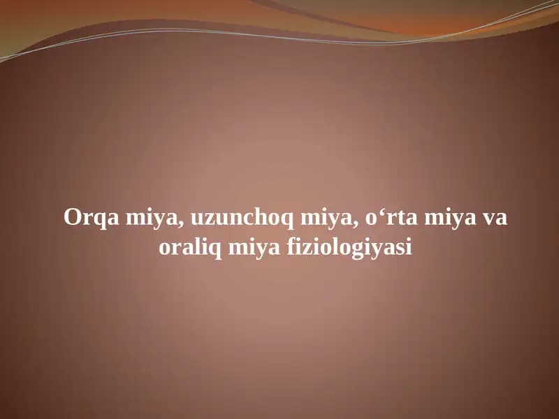 Orqa miya, uzunchoq miya, o‘rta miya va oraliq miya fiziologiyasi