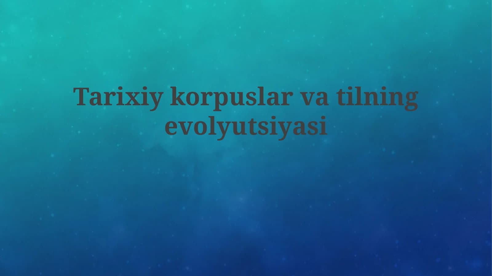 Tarixiy korpuslar va til evolyutsiyasiga kirish