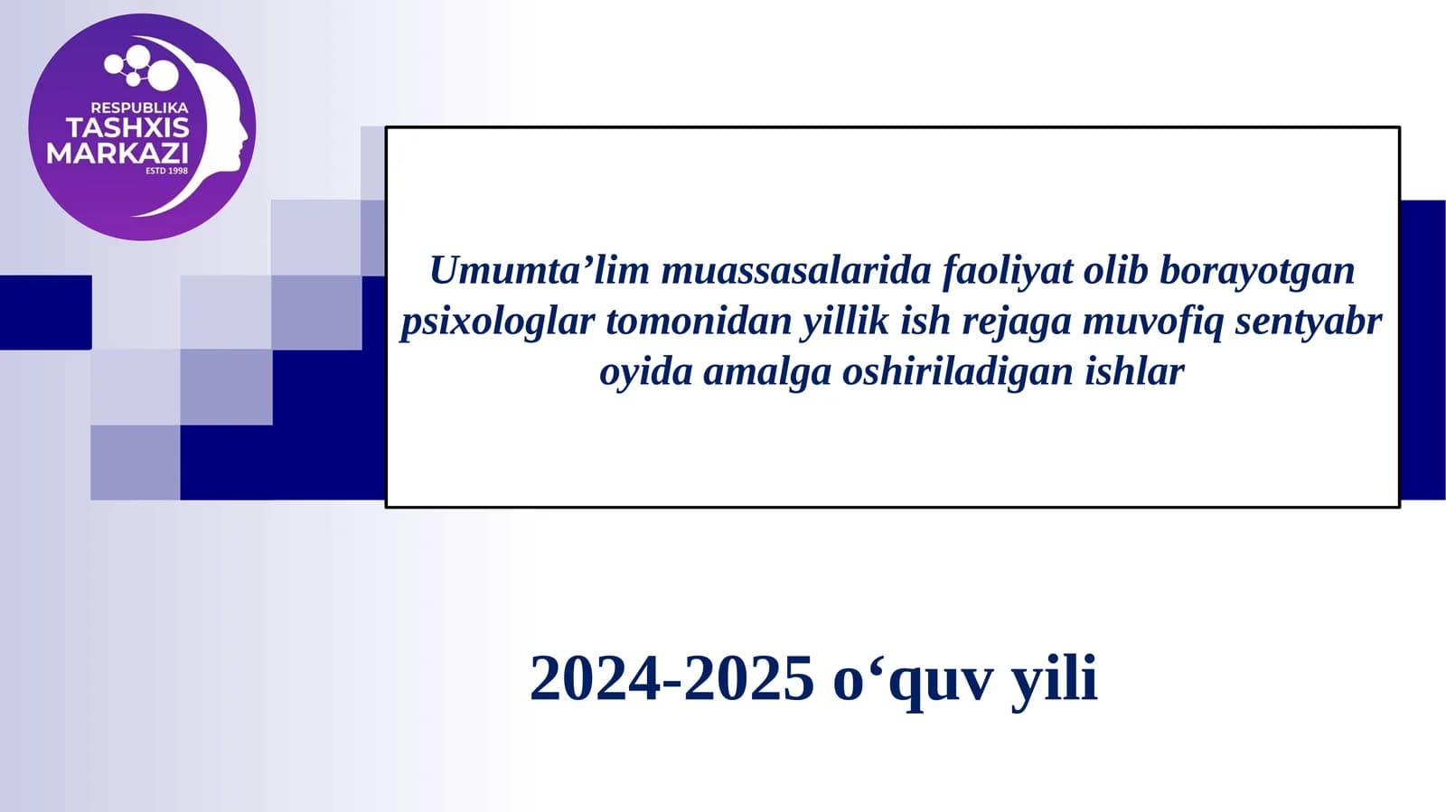 Umumtaʼlim muassasalarida faoliyat olib borayotgan psixologlar tomonidan yillik ish rejaga muvofiq sentyabr oyida amalga oshiriladigan ishlar
