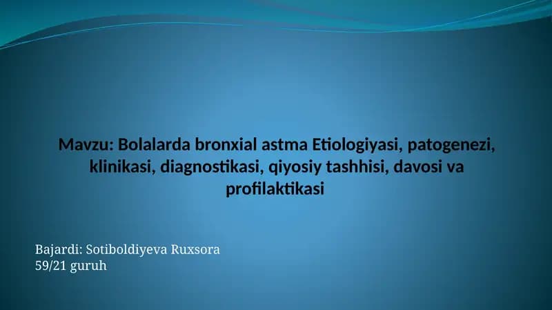 Bronxial astma etiologiyasi, patogenezi, klinikasi, diagnostikasi, qiyosiy tashhisi, davosi va profilaktikasi