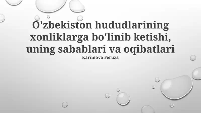 O'zbekiston hududlarining xonliklarga bo'linib ketishi, uning sabablari va oqibatlari