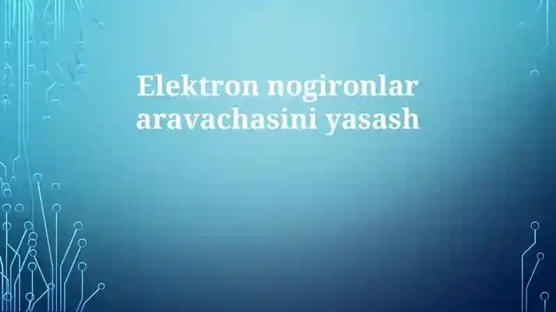 Elektronnogironlar aravachasini yasash
