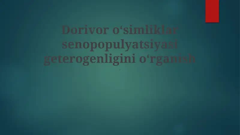 Dorivor oʻsimliklar senopopulyatsiyasi geterogenligini oʻrganish