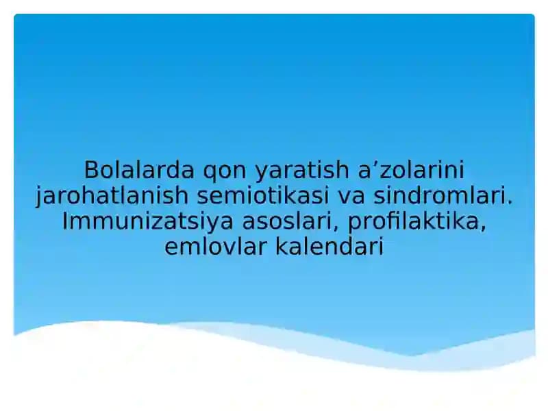 Bolalarda qon yaratish a’zolarini jarohatlanish semiotikasi va sindromlari
