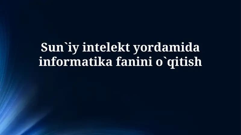 Sun`iy intelekt yordamida informatika fanini o'qitish