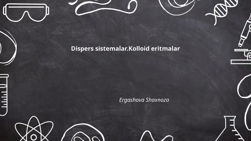 Dispers sistemalar va kolloid eritmalar