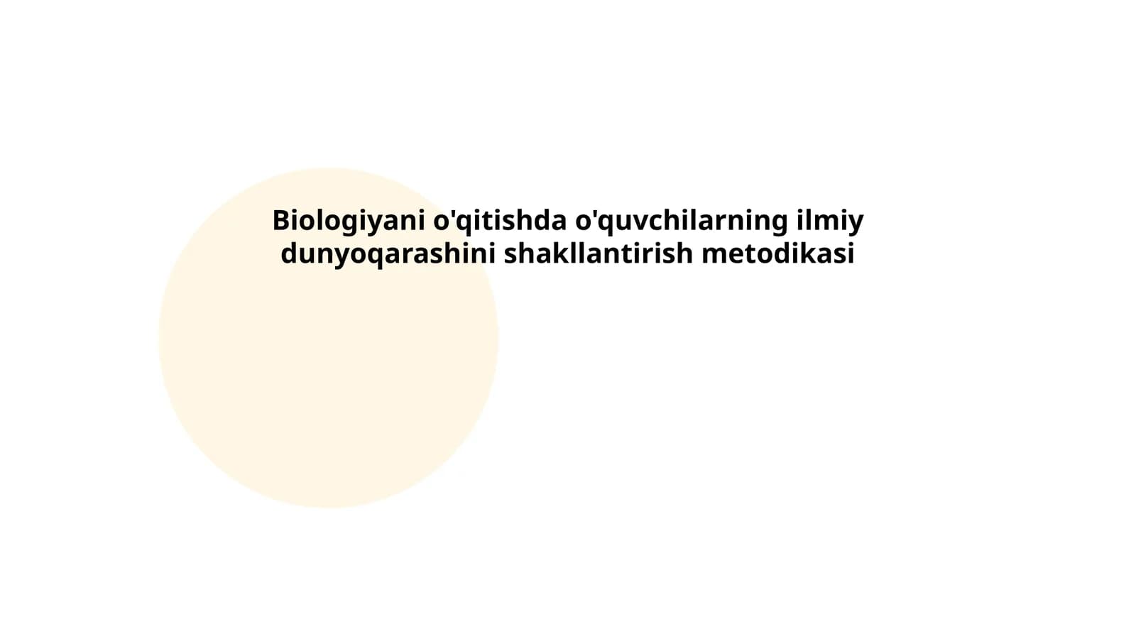 Biologiyani o'qitishda o'quvchilarning ilmiy dunyoqarashini shakllantirish metodikasi