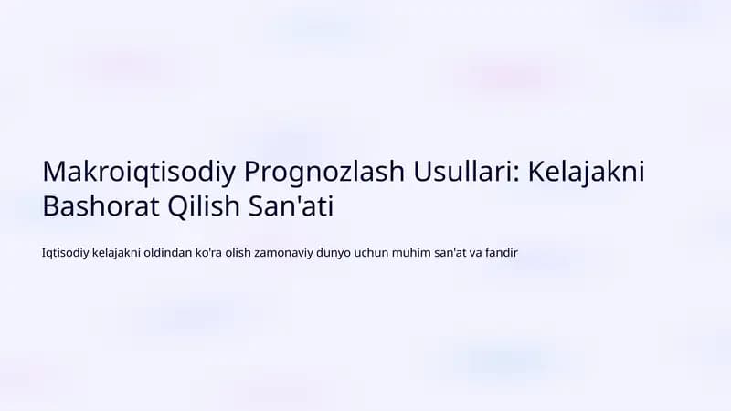 Makroiqtisodiy Prognozlash Usullari: Kelajakni Bashorat Qilish San'ati