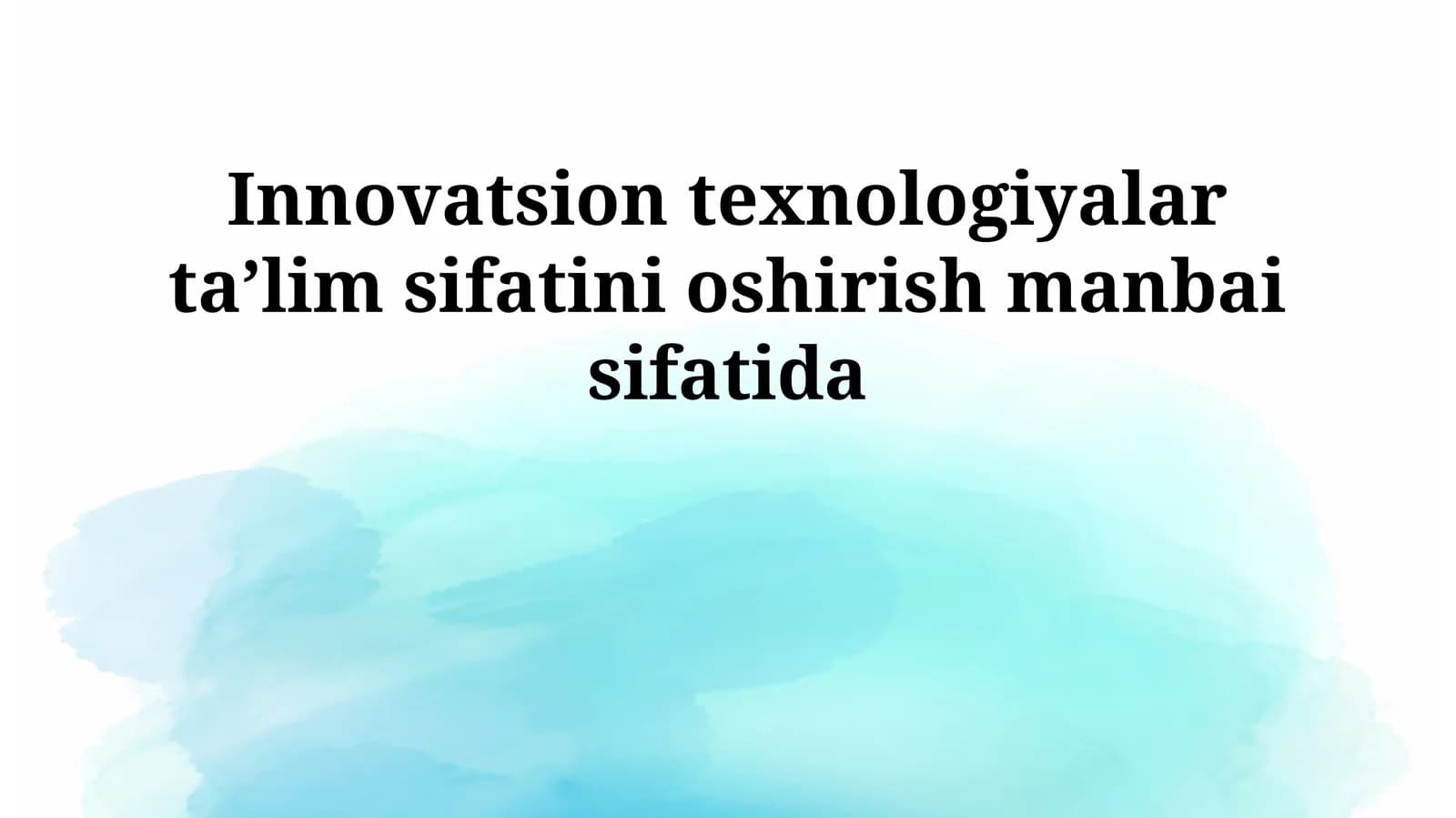Innovatsion texnologiyalar taʼlim sifatini oshirish manbai sifatida