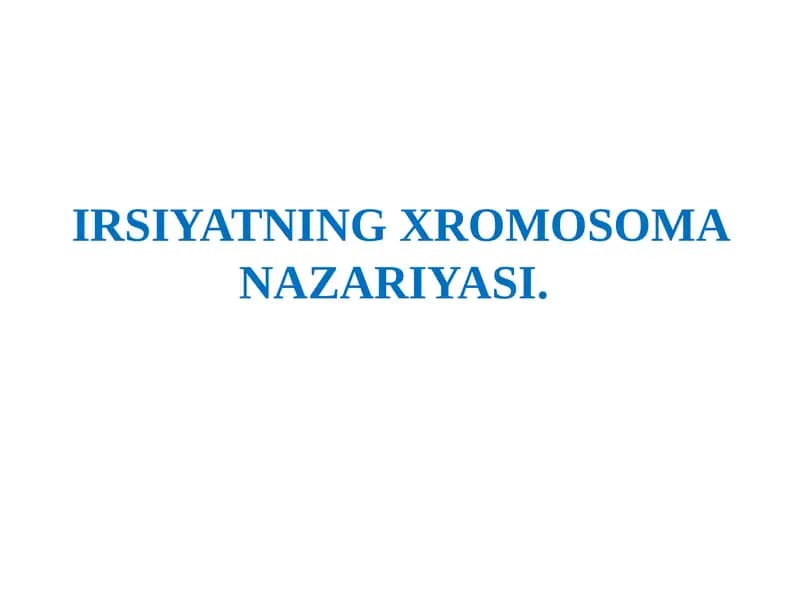 IRSIYATNING XROMOSOMA NAZARIYASI