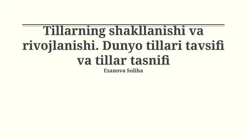 Tillarning shakllanishi va rivojlanishi. Dunyo tillari tavsifi va tillar tasnifi