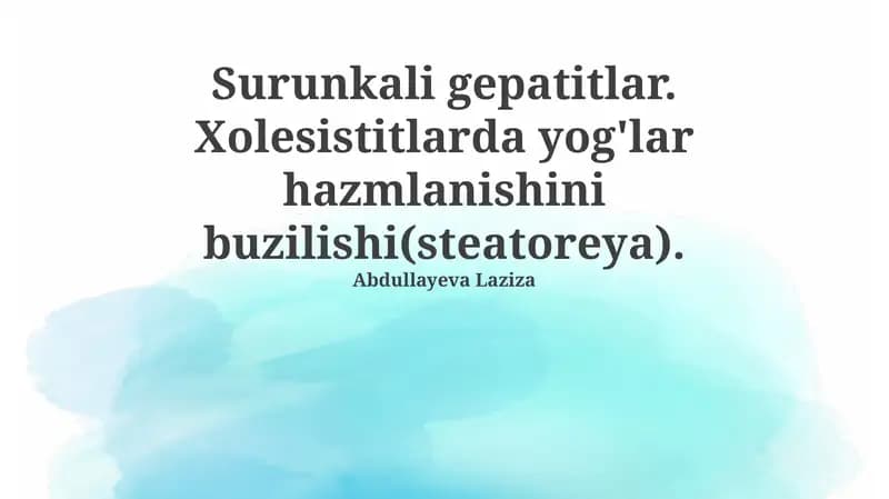 Surunkali gepatitlar. Xolesistitlarda yog'lar hazmlanishini buzilishi(steatoreya)