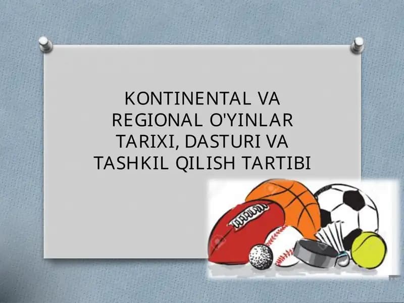 KONTINENTAL VA REGIONAL O'YINLAR TARIXI, DASTURI VA TASHKIL QILISH TARTIBI