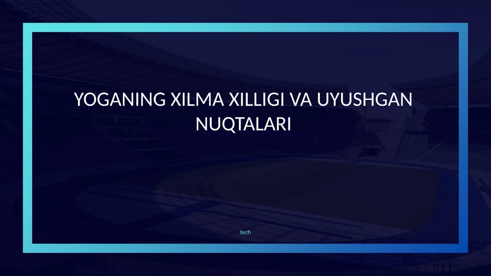 YOGANING XILMA XILLIGI VA UYUSHGAN NUQTALARI