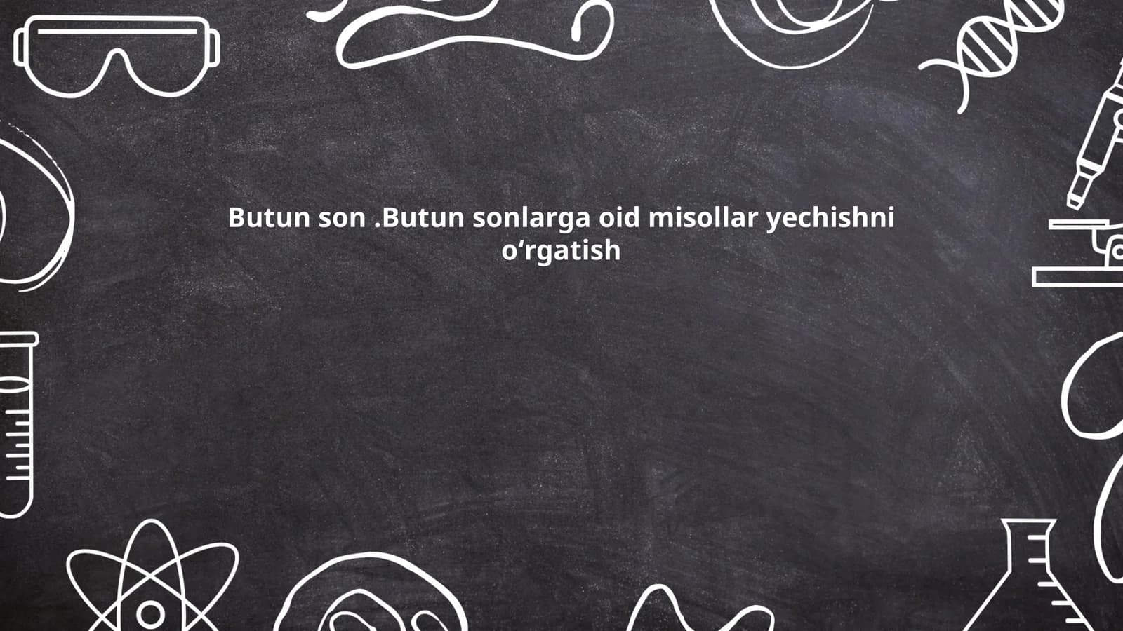 Butun sonlarga oid misollar yechishni oʻrgatish