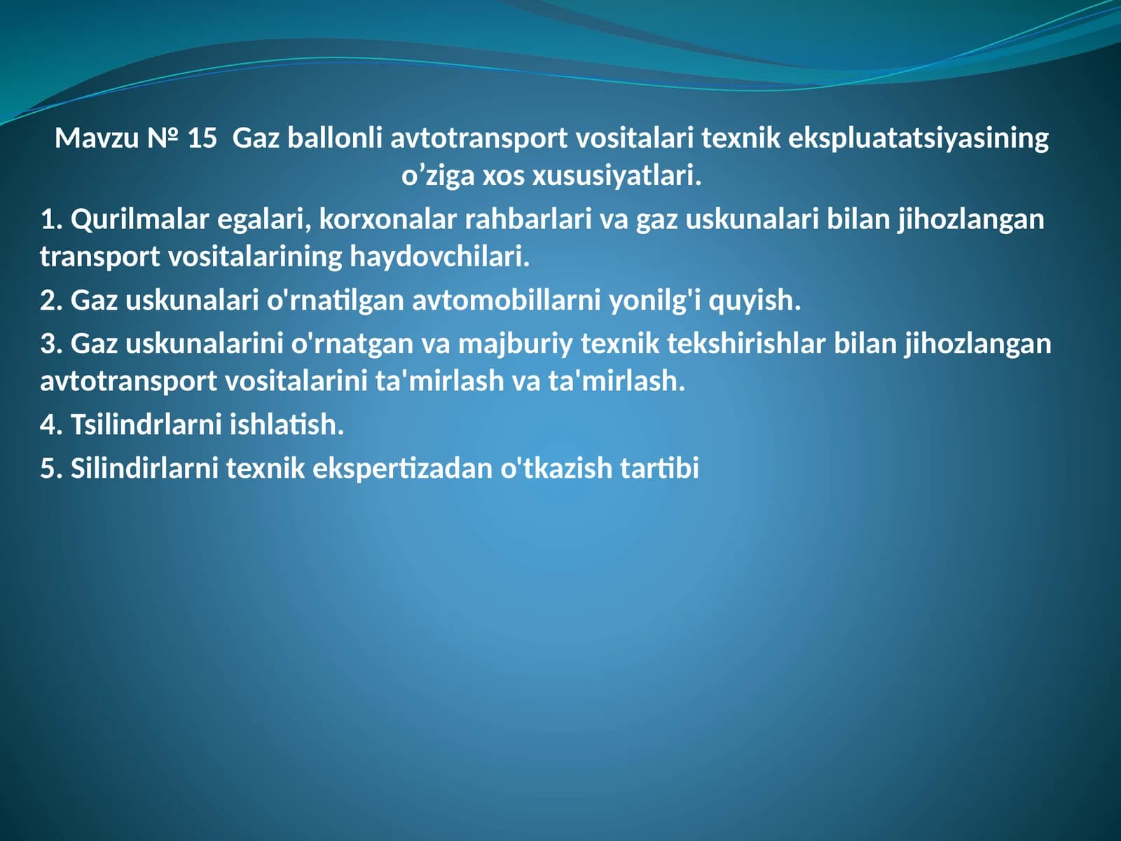 № 15 Gazballonli avtotransport vositalari texnik ekspluatatsiyasining o’ziga xos hususiyatlari