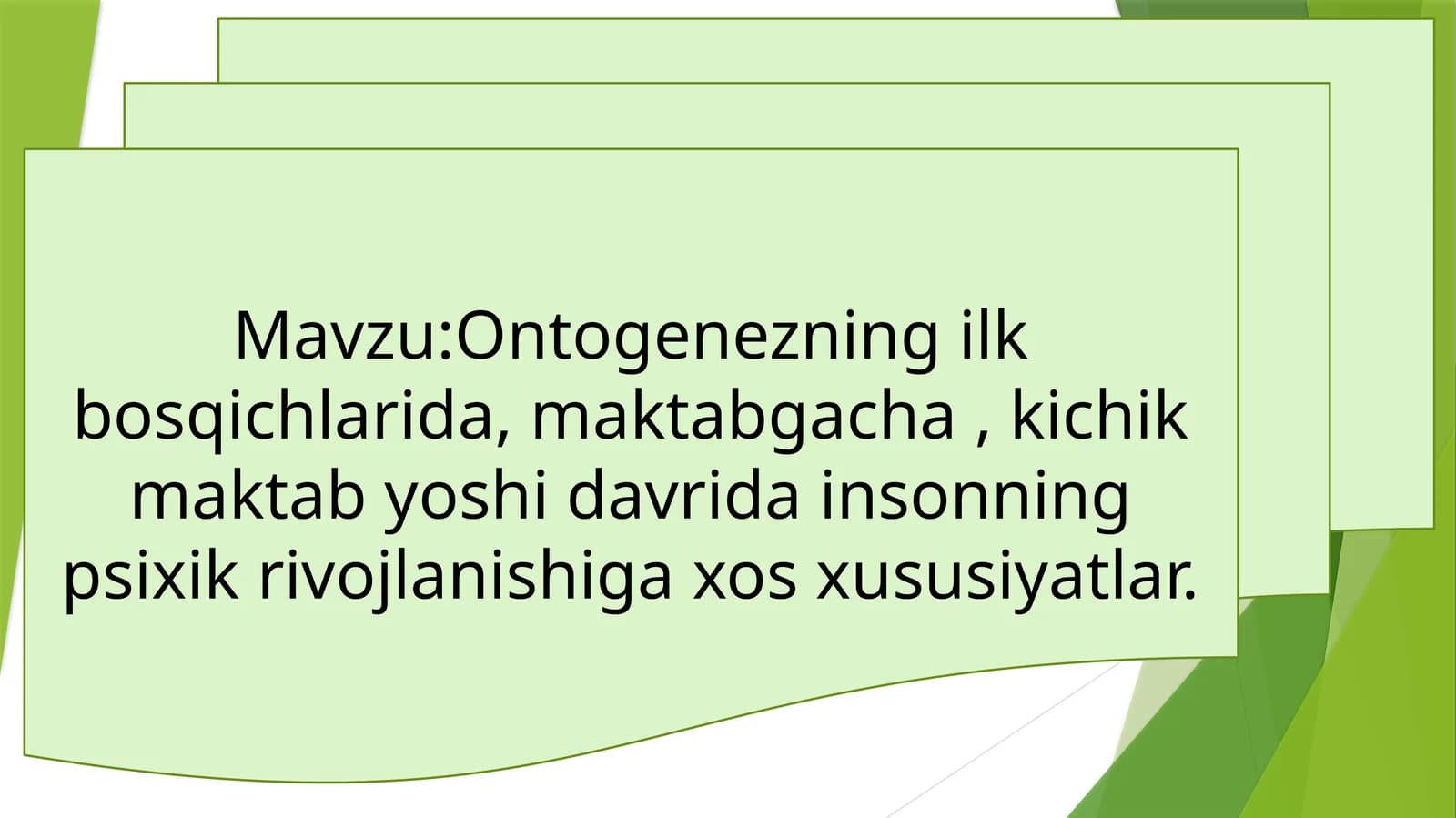 Ontogenezning ilk bosqichlarida, maktabgacha, kichik maktab yoshi davrida insonning psixik rivojlanishiga xos xususiyatlar
