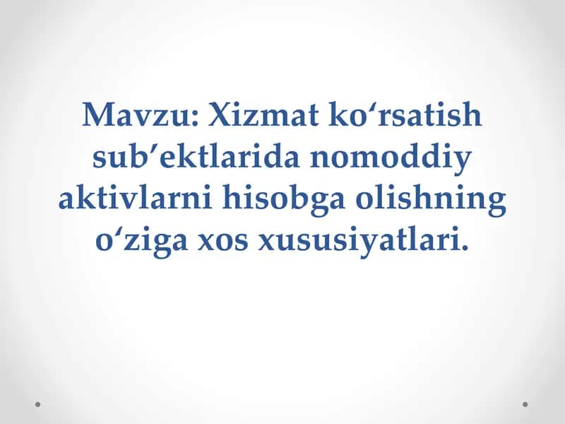 Xizmat ko‘rsatish sub’ektlarida nomoddiy aktivlarni hisobga olishning o‘ziga xos xususiyatlari