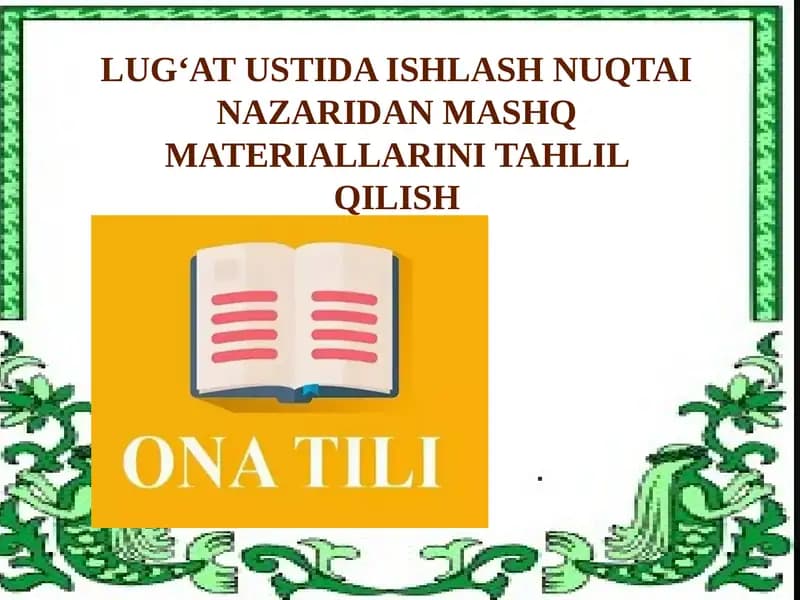 LUGʻATUSTIDA ISHLASH NUQTAI NAZARIDAN MASHQ MATERIALLARINI TAHLIL QILISH