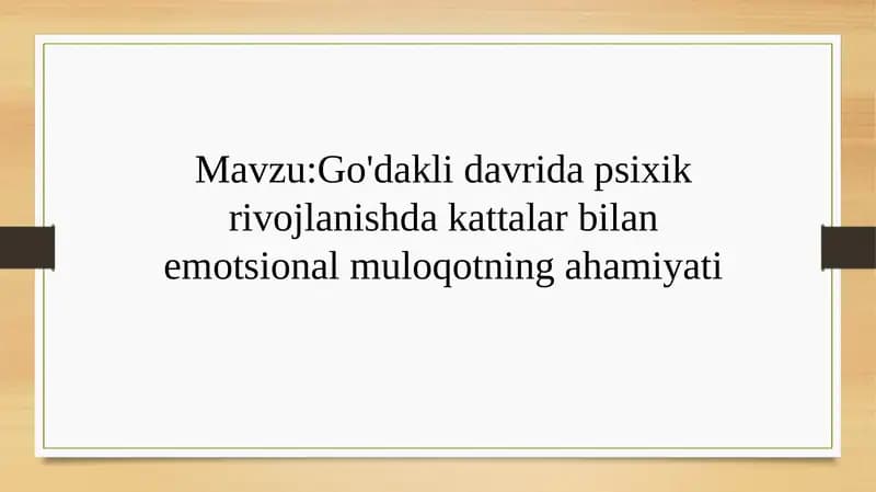 Godakli davrida psixik rivojlanishda kattalar bilan emotsional muloqotning ahamiyati