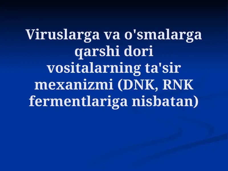 Viruslarga va o'smalarga qarshi dorivositlarning ta'sir mexanizmi