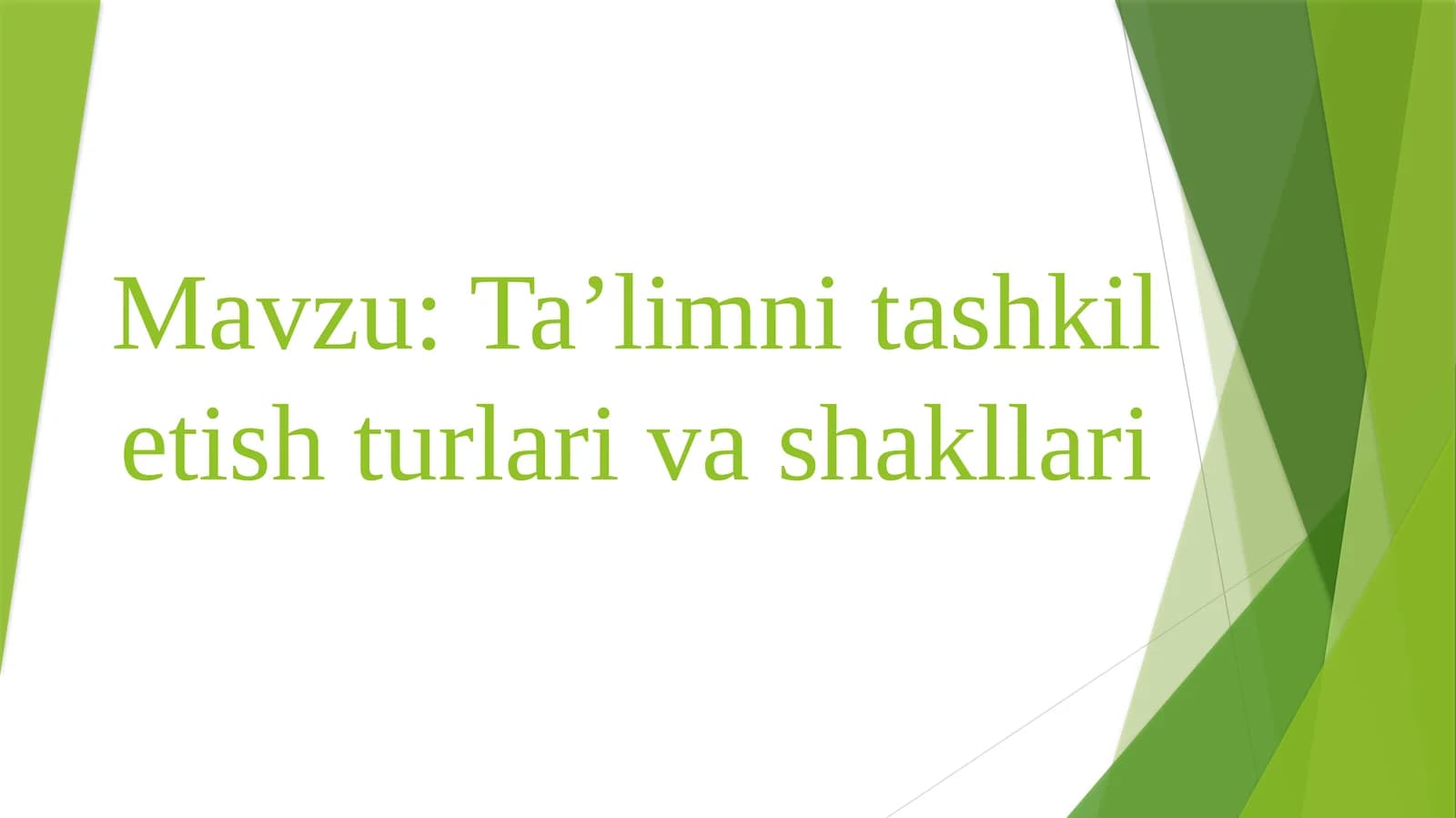 Ta’limni tashkil etish turlari va shakllari